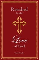 Ravished by the Love of God B0BZ32D6HP Book Cover