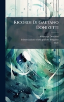 Ricordi Di Gaetano Donizetti (Italian Edition) 1024769275 Book Cover