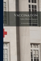 Vaccination; its Natural History and Pathology 1017107467 Book Cover