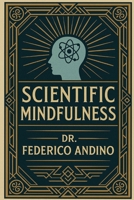 Scientific Mindfulness: A system of meditation that's evidence-based B0FR1X5CMM Book Cover
