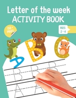 Letter of The Week Activity Book for ages 2 - 4 B0BZF8VH72 Book Cover