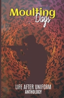 Moulting Days: Life after uniform B08W7DK8P9 Book Cover