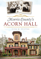 Morris County's Acorn Hall 1626196311 Book Cover