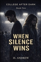 College After Dark: When Silence Wins B0GJSVYXZD Book Cover
