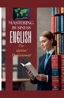 Mastering Business English: For Global Professionals B0DYRDV871 Book Cover