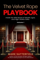 The Velvet Rope Playbook: Inside the Wild World of Wealth, Egos, and High-Stakes Sales B0DSKZ56HS Book Cover