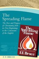The Spreading Flame: The Rise and Progress of Christianity from Its First Beginnings to the Conversion of the English 0802820018 Book Cover