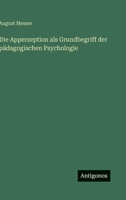 Die Apperzeption als Grundbegriff der pädagogischen Psychologie 3563406987 Book Cover