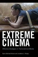 Extreme Cinema: Affective Strategies in Transnational Media 1474402909 Book Cover