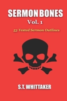 Sermon Bones, Vol. 1: 53 Tested Sermon Outlines 1543138446 Book Cover
