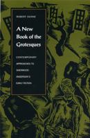 A New Book Of The Grotesques: Contemporary Approaches To Sherwood Anderson's Early Fiction 1606352261 Book Cover