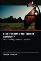 E se fossimo noi quelli speciali?: Donne senza figli, differenza e desiderio 6203335347 Book Cover