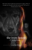 The Ivory House: The Days of Elijah 1520887078 Book Cover