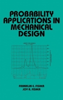 Probability Applications in Mechanical Design (Mechanical Engineering (Marcell Dekker)) 0824702603 Book Cover