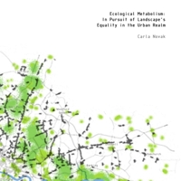 Ecological Metabolism: In Pursuit of Landscape’s Equality in the Urban Realm 1291046070 Book Cover