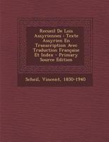 Recueil de Lois Assyriennes: Texte Assyrien En Transcription Avec Traduction Fran�aise Et Index 1019280697 Book Cover