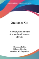 Orationes Xiii: Habitae, Ad Eamdem Academiam Pisanam (1759) 1166202313 Book Cover