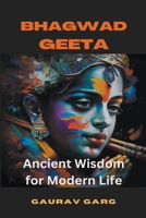 The Bhagwad Geeta: Ancient Wisdom for Modern Life B0BZHK5BW8 Book Cover