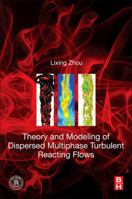 Theory and Modeling of Dispersed Multiphase Turbulent Reacting Flows 0128134658 Book Cover