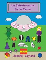 Un Extraterrestre En La Tierra: A lovely story in Spanish for children learning Spanish 1914159721 Book Cover