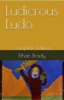 Ludicrous Ludo: Complete Edition (Ludicrous Ludo Series) B0GDXFT94T Book Cover