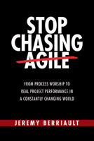 Stop Chasing Agile 1604272171 Book Cover