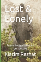 Lost & Lonely: Poems from a different perspective B08QQRXN42 Book Cover