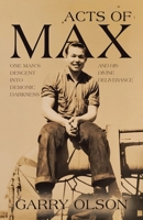 Acts of Max: One Man's Descent Into Demonic Darkness and His Divine Deliverance B0CLYV3VB5 Book Cover