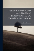 Søren Kierkegaard, Hans Liv, Hans Personlighed Og Hans Forfatterskab: En Vejledning Til Studiet Af Hans Vaerker 1141638754 Book Cover