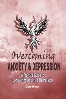 Overcoming Anxiety & Depression: A Practical Guide To Conquering Anxiety & Depression: From Overwhelmed to Empowered: Learn the 5 Essential Tools to ... Well-being (The Flourish & Thrive Series) B0DRG1QM2V Book Cover