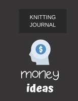 knitting journal money ideas.: knitting journal (8.5'' x 11'') 120 pages 1702126986 Book Cover