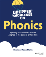 Droppin' Knowledge on Phonics: Strategies, Games, and Resources Aligned to the Science of Reading 1394261500 Book Cover