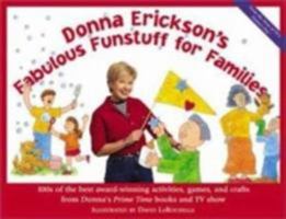 Donna Erickson's Fabulous Funstuff for Families: 100s of the best award-winning activities, games, and crafts from Donna's Prime Time books and TV show 080664267X Book Cover