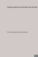 Things Humans can Eat which are not food 1779610548 Book Cover