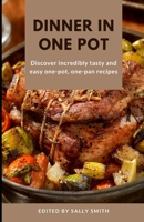 DINNER IN ONE POT: Discover incredibly tasty and easy one-pot, one-pan recipes B09L3P8VMZ Book Cover