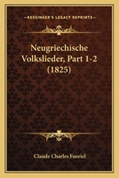 Neugriechische Volkslieder, Part 1-2 (1825) 1161003630 Book Cover