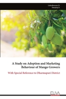 A Study on Adoption and Marketing Behaviour of Mango Growers: With Special Reference to Dharmapuri District 9999330371 Book Cover