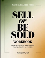 Rapid Knowledge From Sell or be Sold: Hands-On Method for Understanding the Core Insights B0H1PVMLWB Book Cover