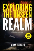 Exploring The Unseen Realm: An Invitation Behind The Veil and Realm of the Supernatural B08VYJKK19 Book Cover