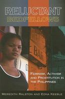 Reluctant Bedfellows: Feminism, Development, Racial Politics and Prostitution in the Philippines 1565492692 Book Cover