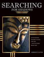 Searching for Shadows: 52 Photographic Memories I'v Made Over Time--and The Stories Behind Them 1981667059 Book Cover