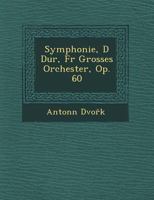 Symphonie, D Dur, Fur Grosses Orchester, Op. 60 1249780837 Book Cover