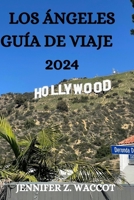 Los Ángeles Guía de Viaje 2024 B0CVBWBD7W Book Cover