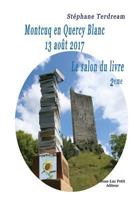 Montcuq En Quercy Blanc 13 Aout 2017: Le Salon Du Livre 2eme 2365417426 Book Cover