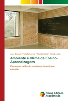 Ambiente e Clima de Ensino-Aprendizagem: Para uma reflexão mutante do entorno escolar 6205505738 Book Cover