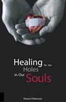 Healing for the Holes in Our Souls 1535426160 Book Cover