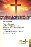 Approche socio-anthropologique de la question de la transhumance religieuse: La transhumance religieuse chez les chrétiens catholiques 6137375013 Book Cover