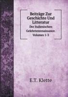 Beiträge Zur Geschichte Und Litteratur Der Italienischen Gelehrtenrenaissance. Volumes 1-3 1144409624 Book Cover