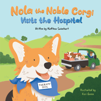 Nola the Noble Corgi and Friends Visit the Hospital 1966786638 Book Cover