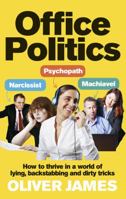 Office Politics: How to Thrive in a World of Lying, Backstabbing and Dirty Tricks 0091923956 Book Cover